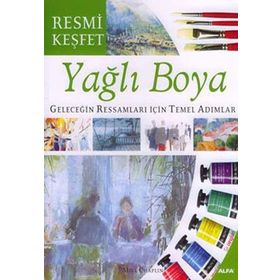 RESMI KEŞFET YAĞLI BOYA GELECEĞIN RESSAMLARI İÇIN TEMEL ADIMLAR - GENEL