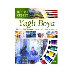 RESMI KEŞFET YAĞLI BOYA GELECEĞIN RESSAMLARI İÇIN TEMEL ADIMLAR - GENEL