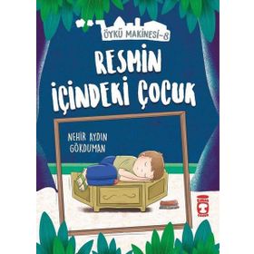 Resmin İçindeki Çocuk - Öykü Makinesi 8 - Nehir Aydın Gökduma