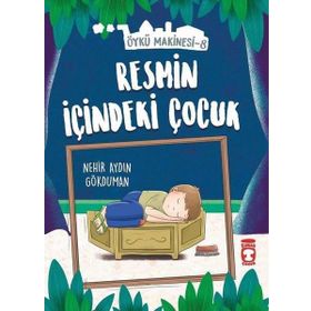 Resmin İçindeki Çocuk - Öykü Makinesi 8 - Nehir Aydın Gökduma