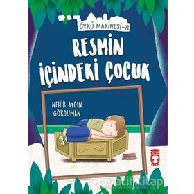 Resmin İçindeki Çocuk - Öykü Makinesi 8 - Nehir Aydın Gökduma