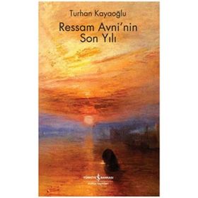 RESSAM AVNI'NIN SON YILI - TURHAN KAYAOĞLU