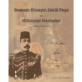 Ressam Hüseyin Zekai Paşa ve Mübeccel Hazineler / Özlem İnay Erten