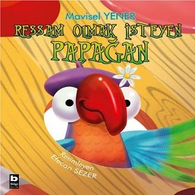 Ressam Olmak İsteyen Papağan - Mavisel Yener