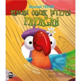 Ressam Olmak İsteyen Papağan - Mavisel Yener