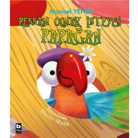 Ressam Olmak İsteyen Papağan - Mavisel Yener