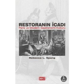 RESTORANIN İCADI PARIS VE MODERN GASTRONOMI KÜLTÜRÜ - REBECCA L. SPANG