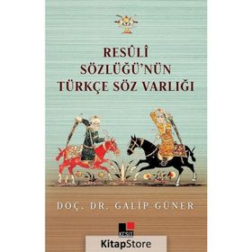 Resüli Sözlüğünün Türkçe Söz Varlığı - Galip Güner