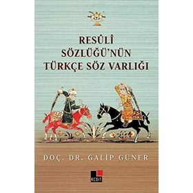 Resüli Sözlüğünün Türkçe Söz Varlığı - Galip Güner