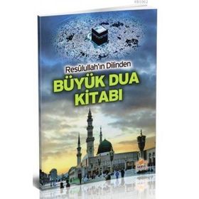 Resullullah’ın Dilinden Büyük Dua Kitabı - Kasım Yayla