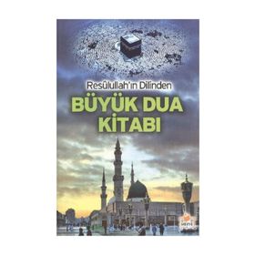 Resullullah’ın Dilinden Büyük Dua Kitabı - Kasım Yayla