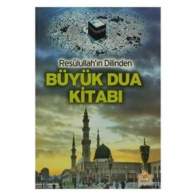 Resullullah’ın Dilinden Büyük Dua Kitabı - Kasım Yayla