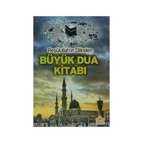 Resullullah’ın Dilinden Büyük Dua Kitabı - Kasım Yayla