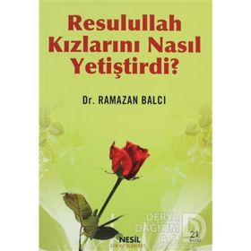 RESULULLAH KIZLARINI NASIL YETİŞTİRDİ? - RAMAZAN BALCI