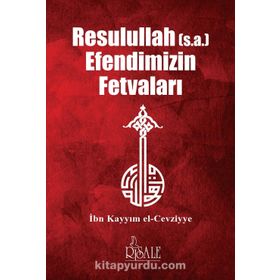 Resulullah (s.a) Efendimizin Fetvaları - İbn Kayyım El Cevziyye