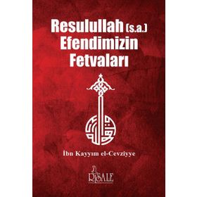 Resulullah (s.a) Efendimizin Fetvaları - İbn Kayyım El Cevziyye