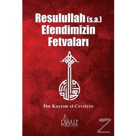 Resulullah (s.a) Efendimizin Fetvaları - İbn Kayyım El Cevziyye