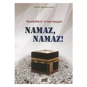 Resulullah s.a.v.’in Son Vasiyeti Namaz, Namaz! - Macid B. Süleyman Er-Rassi