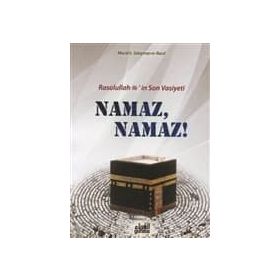Resulullah s.a.v.’in Son Vasiyeti Namaz, Namaz! - Macid B. Süleyman Er-Rassi