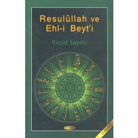 Resulullah ve Ehl-i Beyt’i - Raşit Sayılır