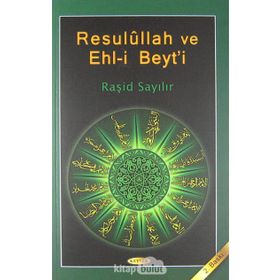 Resulullah ve Ehl-i Beyt’i - Raşit Sayılır