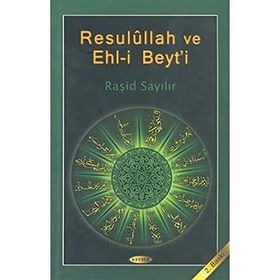 Resulullah ve Ehl-i Beyt’i - Raşit Sayılır