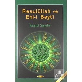 Resulullah ve Ehl-i Beyt’i - Raşit Sayılır