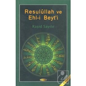 Resulullah ve Ehl-i Beyt’i - Raşit Sayılır