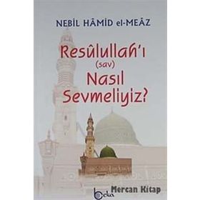Resulullah'ı Nasıl Sevmeliyiz?-Nebil Hamid el-Meaz