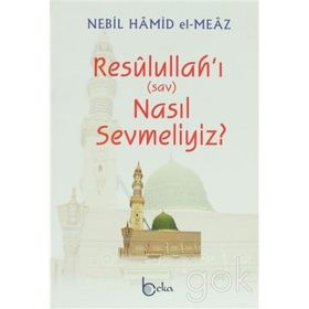 Resulullah'ı Nasıl Sevmeliyiz?-Nebil Hamid el-Meaz