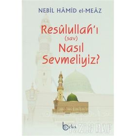 Resulullah'ı Nasıl Sevmeliyiz?-Nebil Hamid el-Meaz