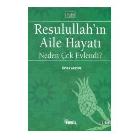 RESULULLAH´IN AILE HAYATI NEDEN ÇOK EVLENDI? - İHSAN ATASOY