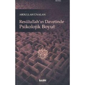 RESULULLAH'IN DAVETINDE PSIKOLOJIK BOYUT - ABDULLAH ÜNALAN