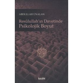 RESULULLAH'IN DAVETINDE PSIKOLOJIK BOYUT - ABDULLAH ÜNALAN