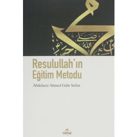 Resulullah'ın Eğitim Metodu - Abdelaziz Ahmet