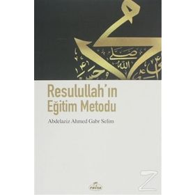 Resulullah'ın Eğitim Metodu - Abdelaziz Ahmet
