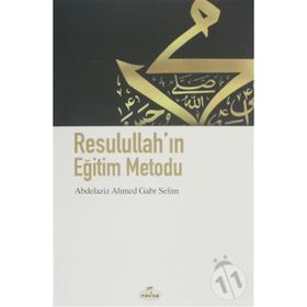 Resulullah'ın Eğitim Metodu - Abdelaziz Ahmet