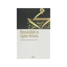 Resulullah'ın Eğitim Metodu - Abdelaziz Ahmet