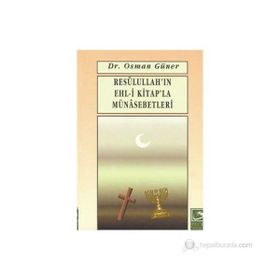 RESULULLAH`IN EHL-I KITAPLA MÜNASEBETLERI - OSMAN GÜNER