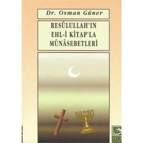 RESULULLAH`IN EHL-I KITAPLA MÜNASEBETLERI - OSMAN GÜNER