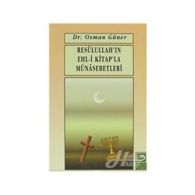 RESULULLAH`IN EHL-I KITAPLA MÜNASEBETLERI - OSMAN GÜNER