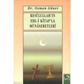 RESULULLAH`IN EHL-I KITAPLA MÜNASEBETLERI - OSMAN GÜNER