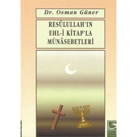RESULULLAH`IN EHL-I KITAPLA MÜNASEBETLERI - OSMAN GÜNER