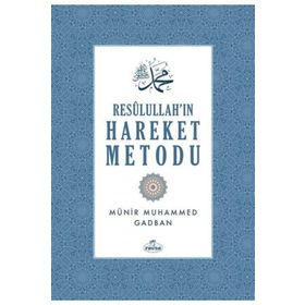 Resulullah'ın Hareket Metodu / Münir Muhammed Gadban