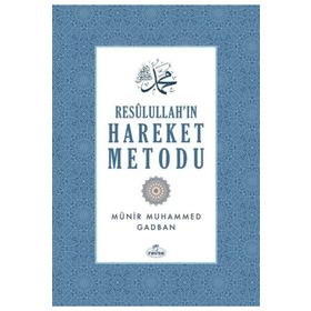 Resulullah'ın Hareket Metodu / Münir Muhammed Gadban
