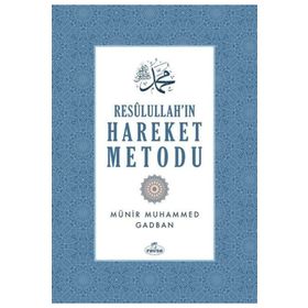Resulullah'ın Hareket Metodu / Münir Muhammed Gadban