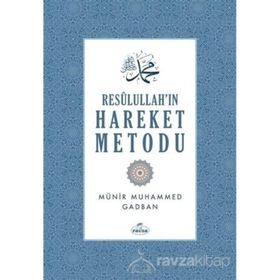 Resulullah'ın Hareket Metodu / Münir Muhammed Gadban
