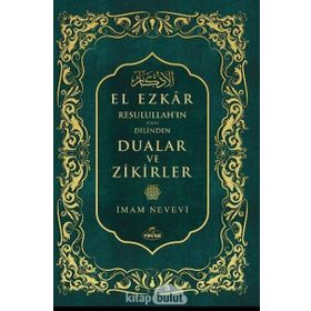 Resulullah’ın Sav Dilinden Dualar ve Zikirler El Ezkar - Ebu Zekeriyya Muhyiddin Bin Şeref En-Nevevi Ed-Dimeşki