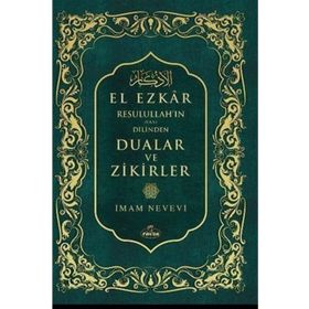 Resulullah’ın Sav Dilinden Dualar ve Zikirler El Ezkar - Ebu Zekeriyya Muhyiddin Bin Şeref En-Nevevi Ed-Dimeşki