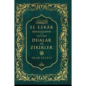 Resulullah’ın Sav Dilinden Dualar ve Zikirler El Ezkar - Ebu Zekeriyya Muhyiddin Bin Şeref En-Nevevi Ed-Dimeşki